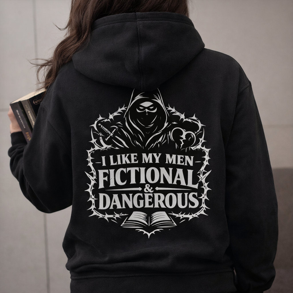 Dark Romance Hoodie – I Like My Men Fictional & Dangerous – Booktok Hoodie – Dark Romance Reader – Spicy Book Lover Hoodie